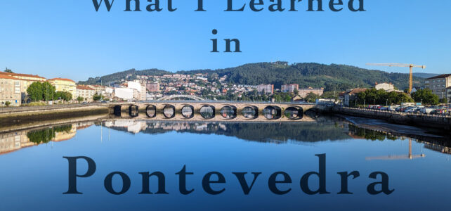 Save the Date: What I Learned in Pontevedra