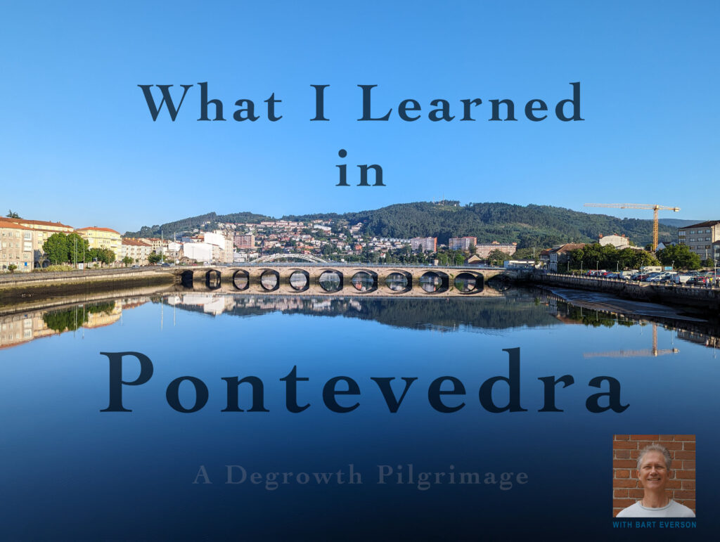 What I Learned in Pontevedra: A Degrowth Pilgrimage with Bart Everson